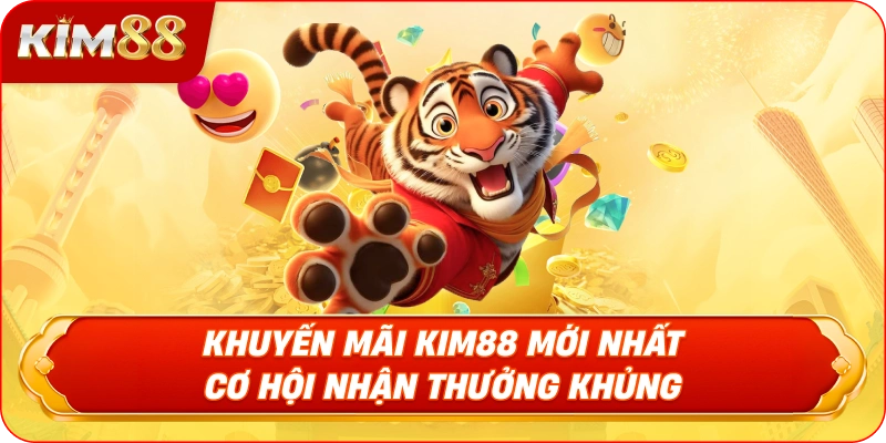 Khuyến Mãi KIM88 Mới Nhất – Cơ Hội Nhận Thưởng Khủng