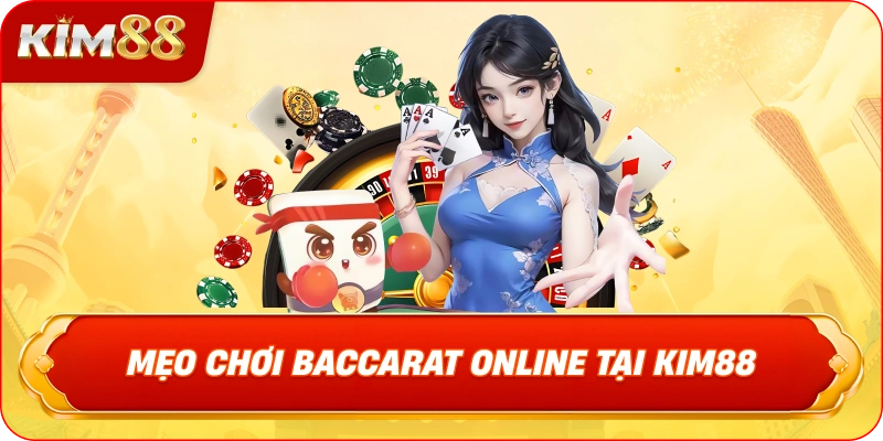 Mẹo chơi Baccarat online tại KIM88